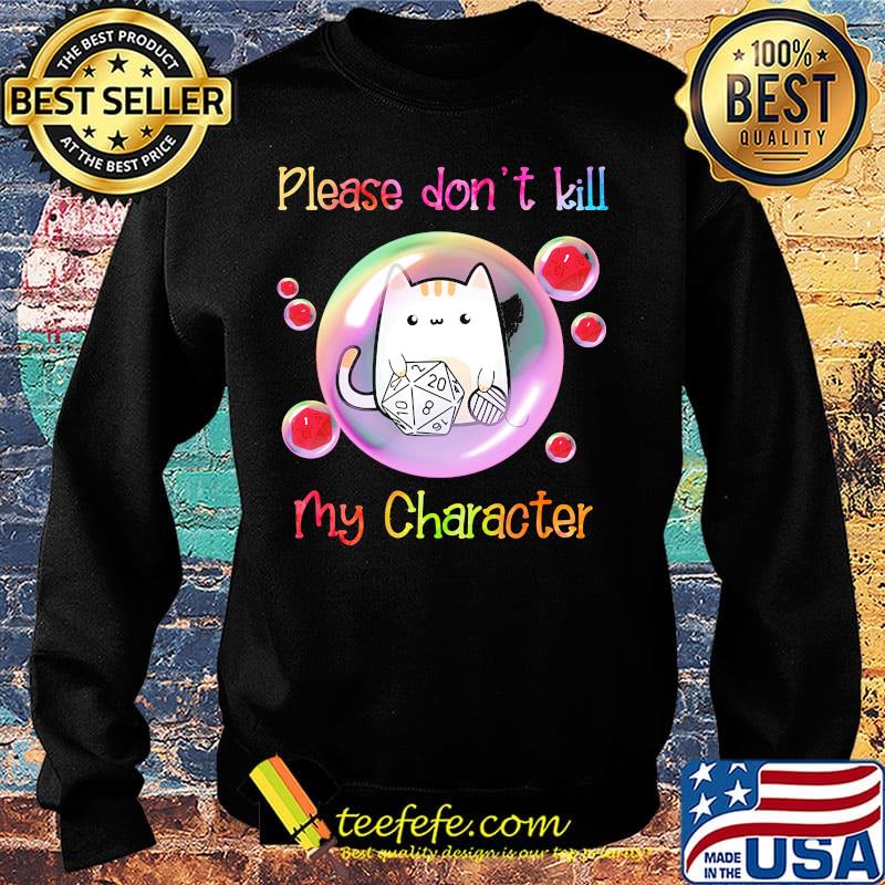 Cat please don't kill my character s Sweater Cat please don't kill my character s Sweater