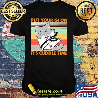 Cat put your gi on it's cuddle time vintage retro shirt