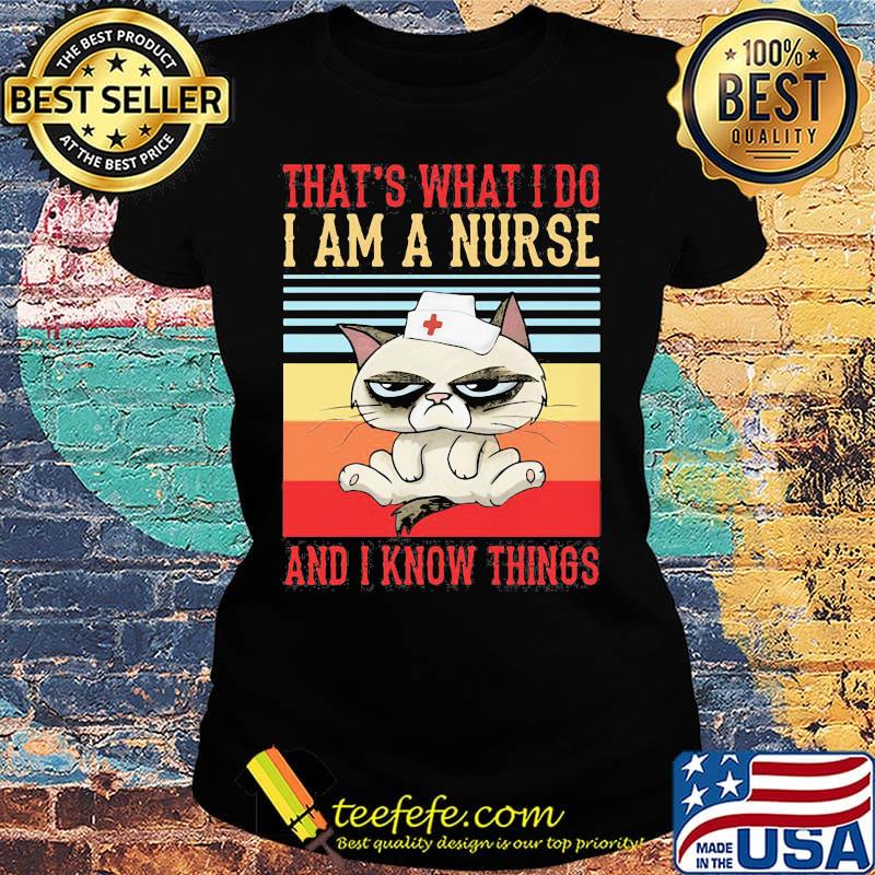 Cat that's what I do I am a nurse and I know things vintage retro s Ladies tee Cat that's what I do I am a nurse and I know things vintage retro s Ladies tee