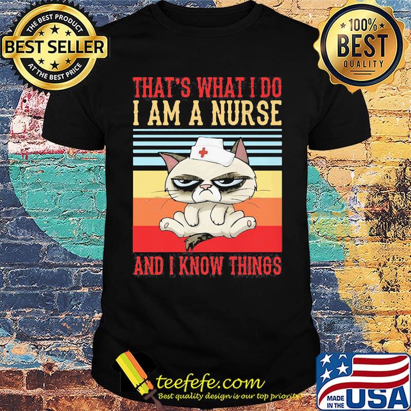 Cat that's what I do I am a nurse and I know things vintage retro shirt