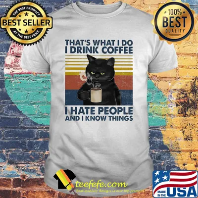 Cat that's what i do i drink coffee and i know things vintage retro shirt