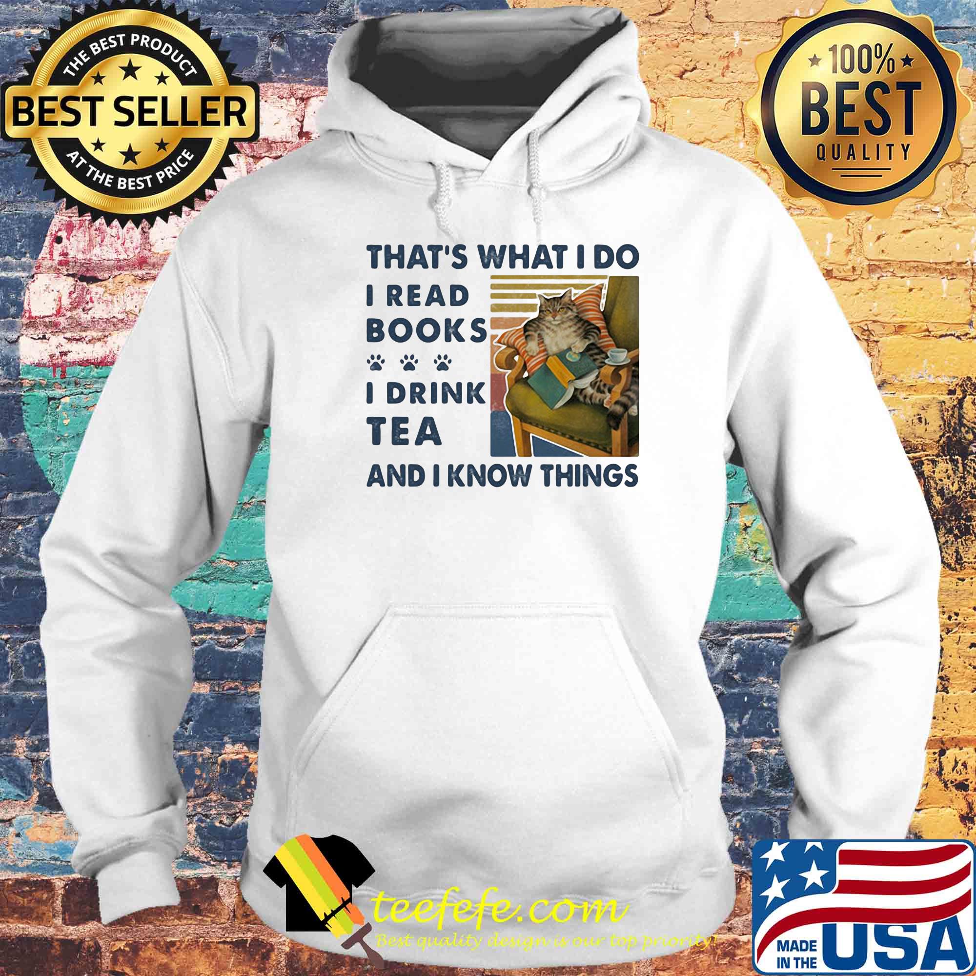 Cat That's what I do I read books I drink tea and I know things vintage retro s Hoodie Cat That's what I do I read books I drink tea and I know things vintage retro s Hoodie