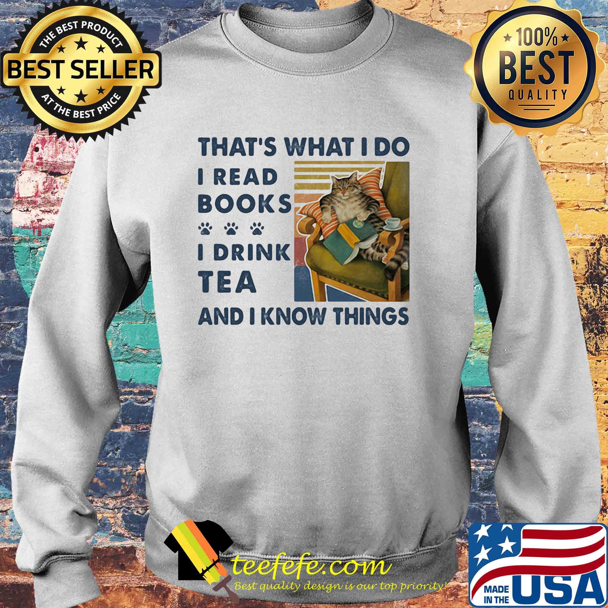 Cat That's what I do I read books I drink tea and I know things vintage retro s Sweater Cat That's what I do I read books I drink tea and I know things vintage retro s Sweater