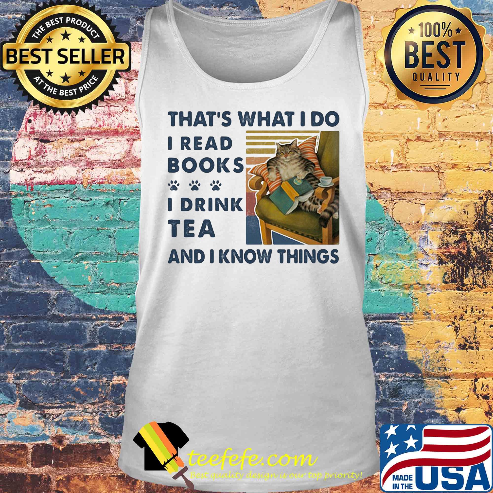 Cat That's what I do I read books I drink tea and I know things vintage retro s Tank top Cat That's what I do I read books I drink tea and I know things vintage retro s Tank top
