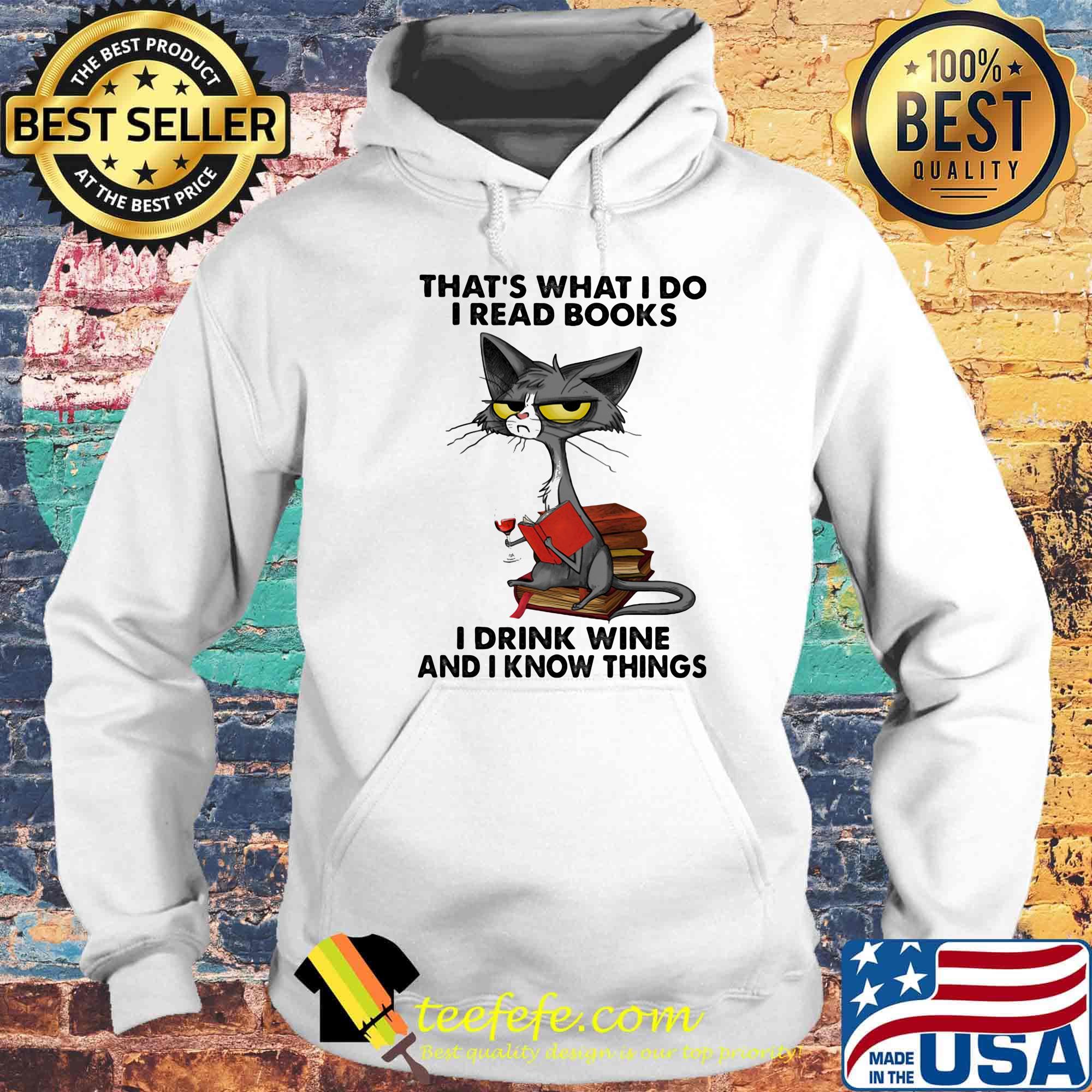 Cat that's what I do I read books I drink wine and I know things s Hoodie Cat that's what I do I read books I drink wine and I know things s Hoodie