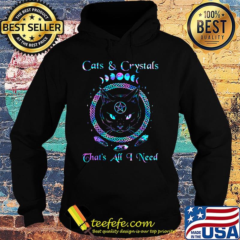 Cats and crystals that's all i need s Hoodie Cats and crystals that's all i need s Hoodie
