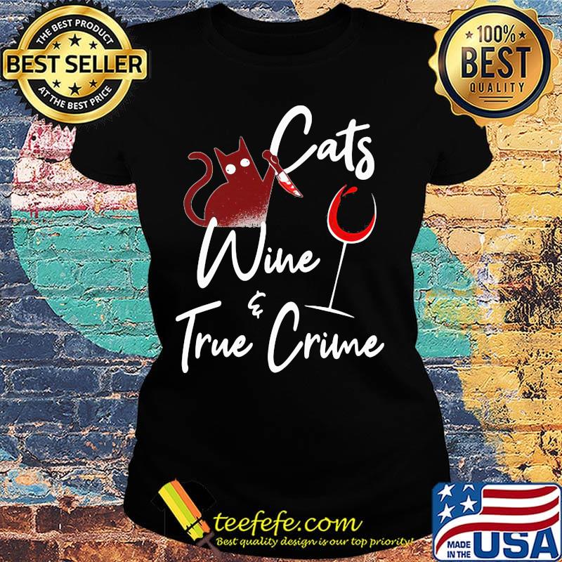 Cats wine and true crime s Ladies tee Cats wine and true crime s Ladies tee