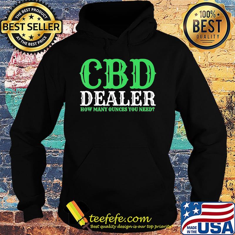CBD dealer how many ounces you need s Hoodie CBD dealer how many ounces you need s Hoodie