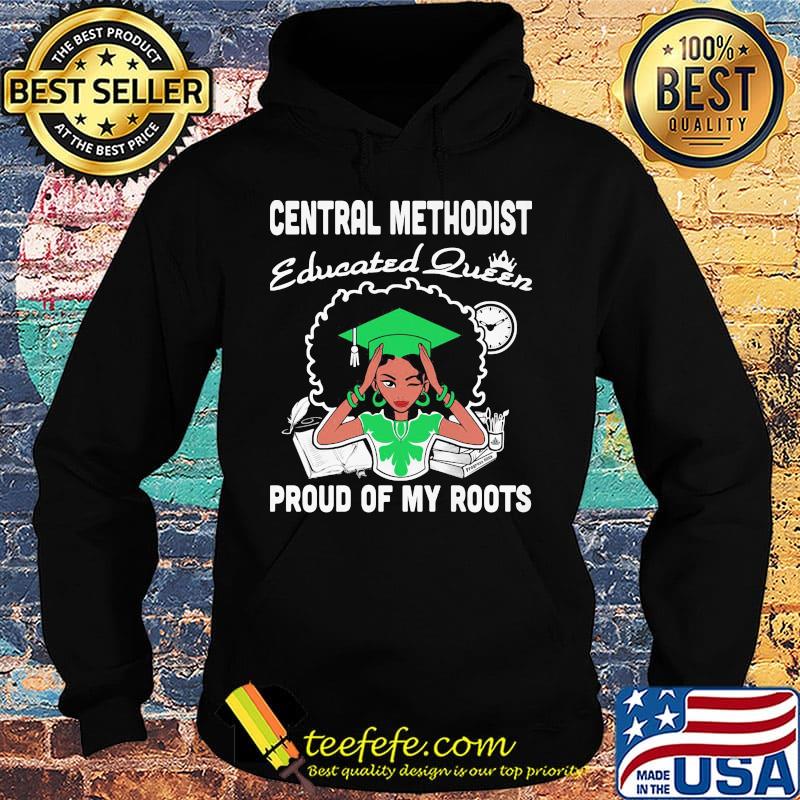 Central methodist educated queen proud of my roots s Hoodie Central methodist educated queen proud of my roots s Hoodie
