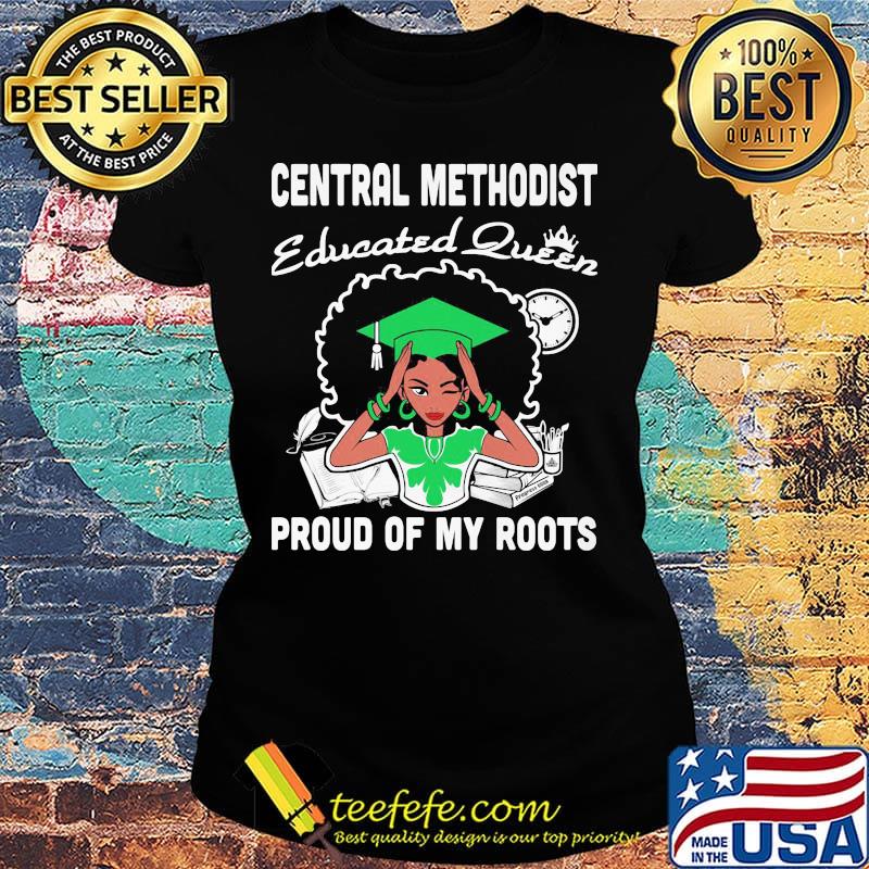 Central methodist educated queen proud of my roots s Ladies tee Central methodist educated queen proud of my roots s Ladies tee