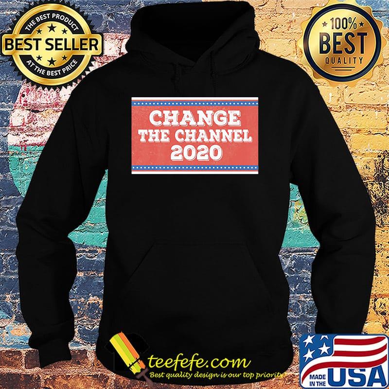 Change the channel 2020 s Hoodie Change the channel 2020 s Hoodie