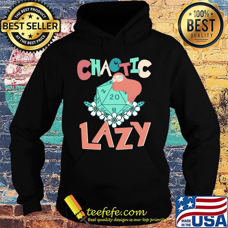 Chaotic Lazy Sloth Flowers Shirt Hoodie Chaotic Lazy Sloth Flowers Shirt Hoodie