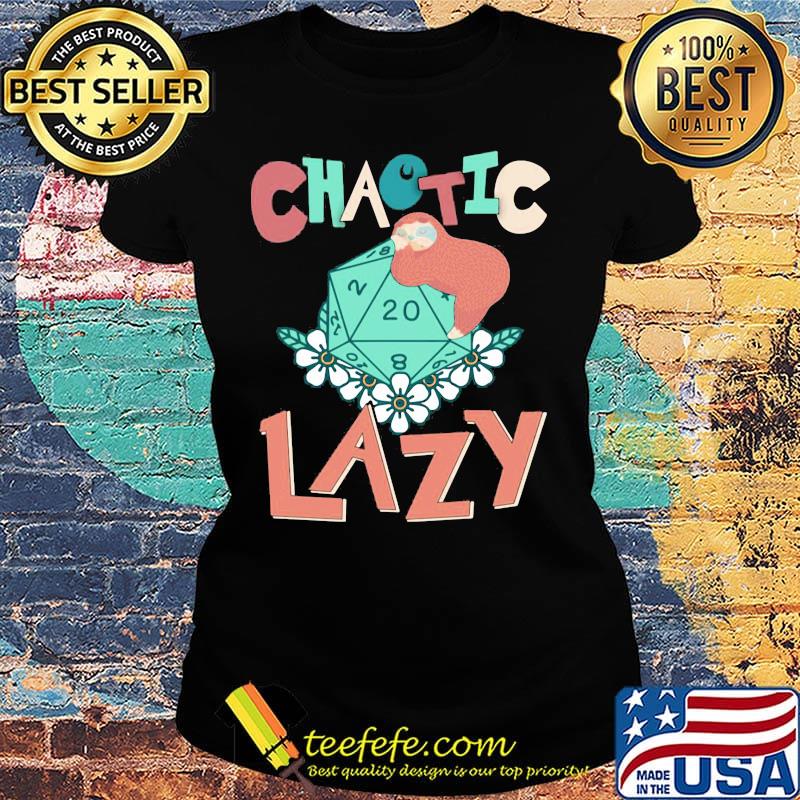 Chaotic Lazy Sloth Flowers Shirt Ladies tee Chaotic Lazy Sloth Flowers Shirt Ladies tee