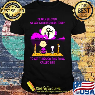 Charlie brown and snoopy dearly beloved we are gathered here today to get through this thing called life shirt