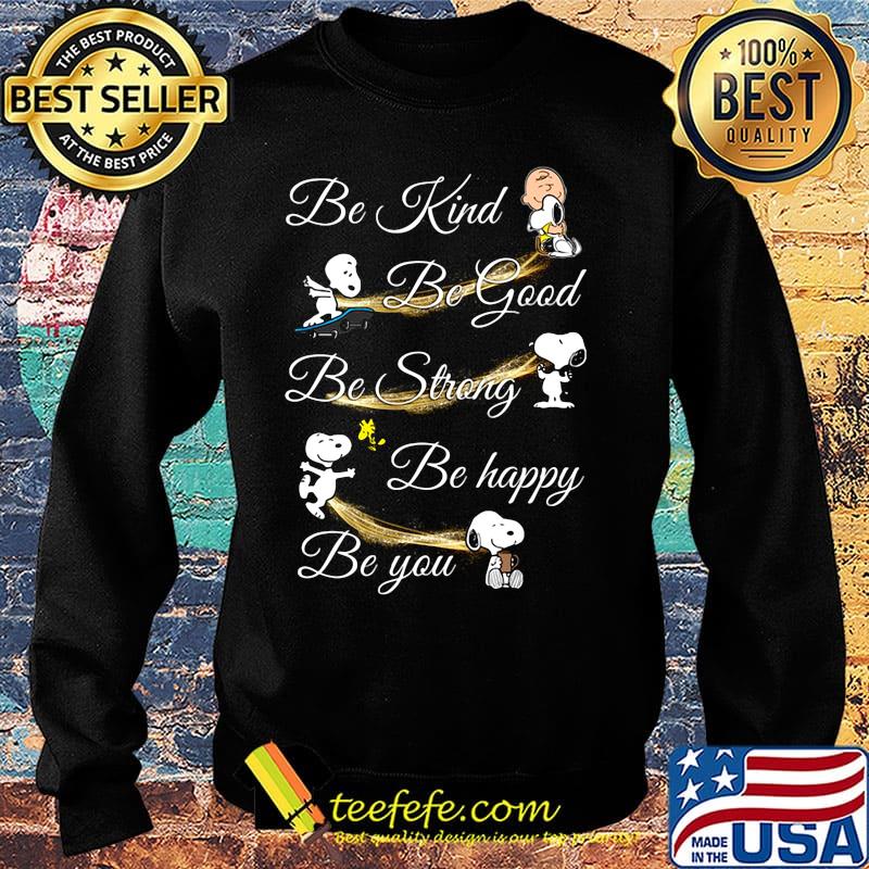 Charlie brown snoopy and woodstock be kind be good be strong be happy be you s Sweater Charlie brown snoopy and woodstock be kind be good be strong be happy be you s Sweater