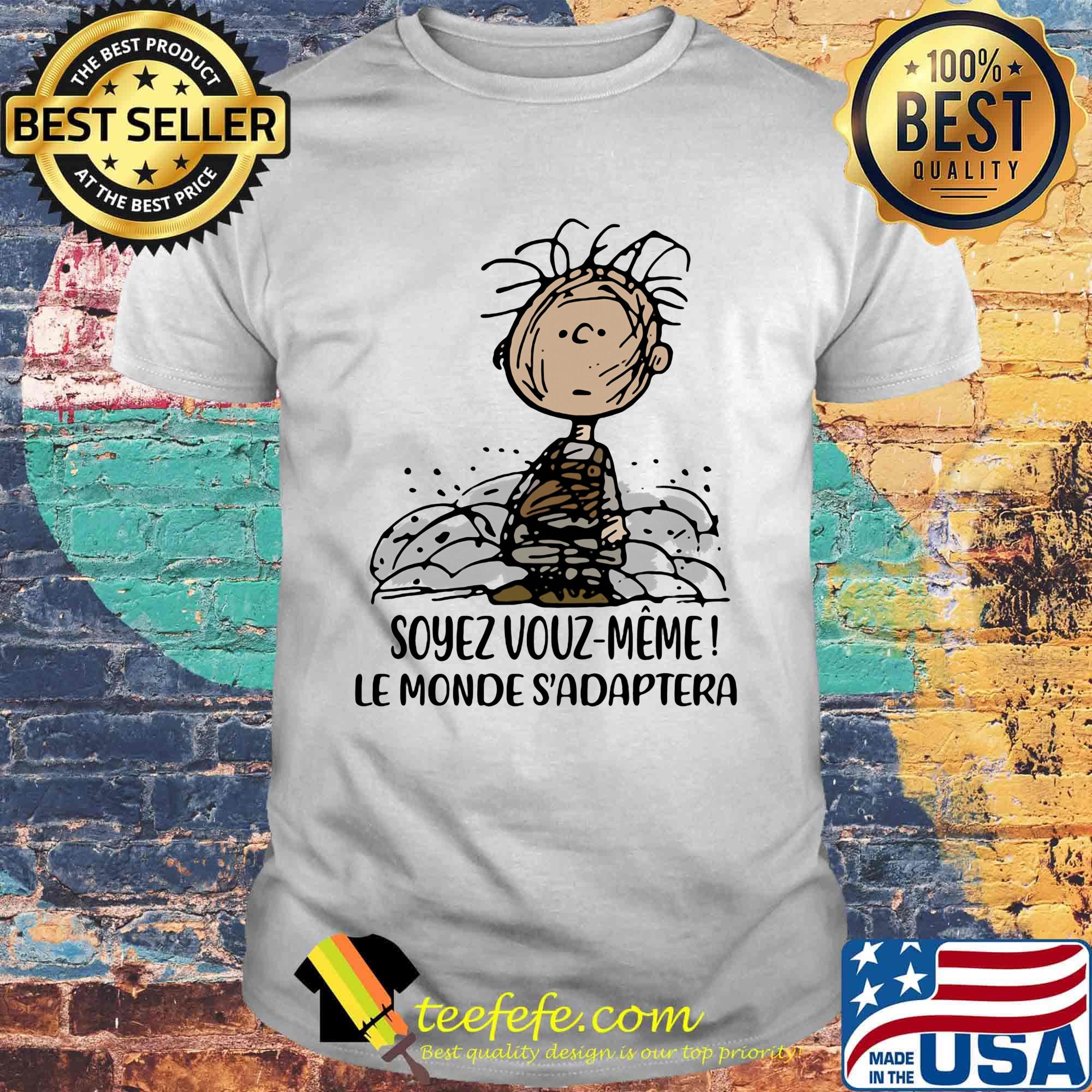 Charlie brown soyez vous meme le monde adapter shirt Charlie brown soyez vous meme le monde adapter shirt