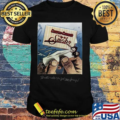 Cheech and chong's up in smoke it will make you feel way funny shirt
