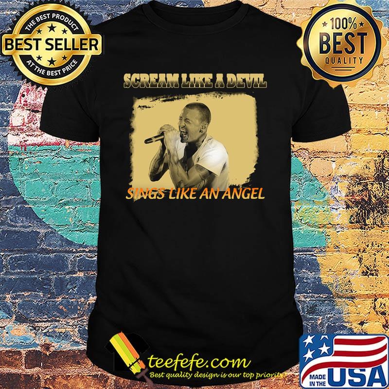Chester bennington scream like a devil sings like an angels shirt Chester bennington scream like a devil sings like an angels shirt
