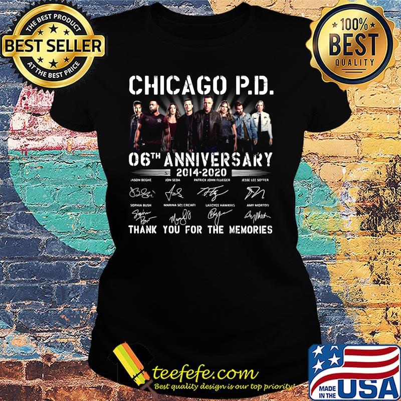 Chicago p.d 06th anniversary 2014 2020 thank you for the memories signatures s Ladies tee Chicago p.d 06th anniversary 2014 2020 thank you for the memories signatures s Ladies tee