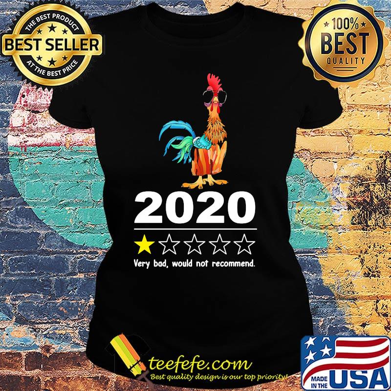 Chicken 2020 very bad would not recommend stars s Ladies tee Chicken 2020 very bad would not recommend stars s Ladies tee