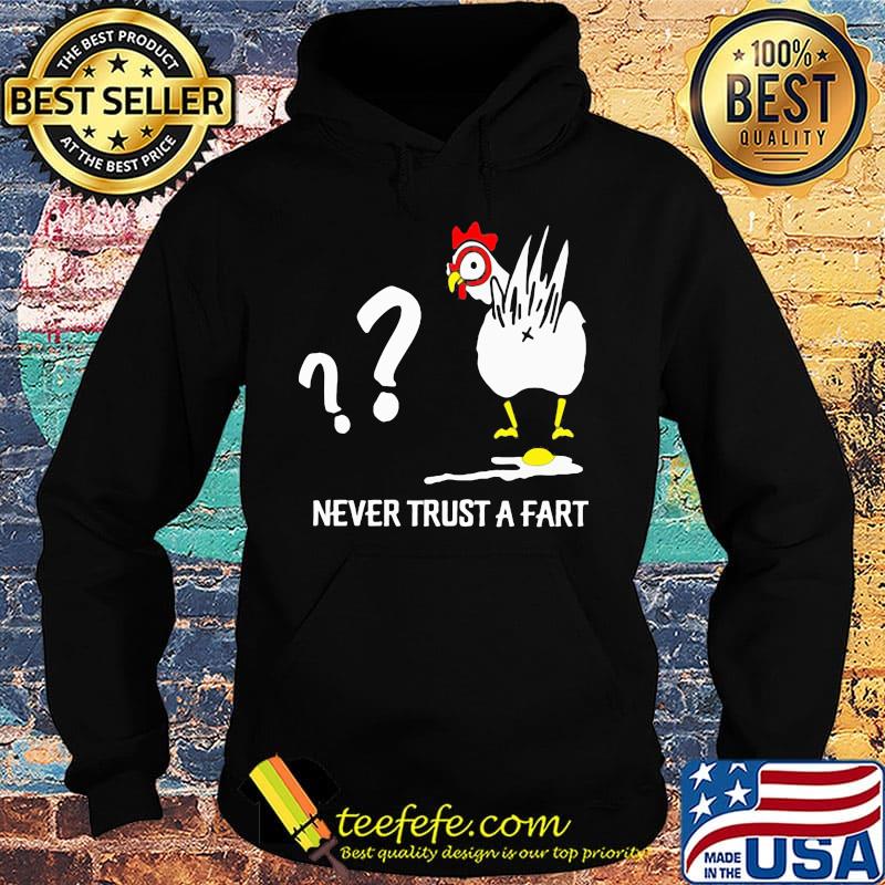 Chicken never trust a fart s Hoodie Chicken never trust a fart s Hoodie