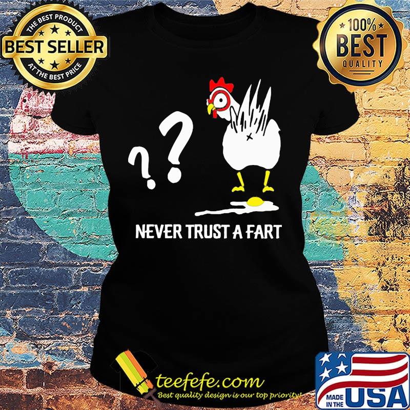 Chicken never trust a fart s Ladies tee Chicken never trust a fart s Ladies tee
