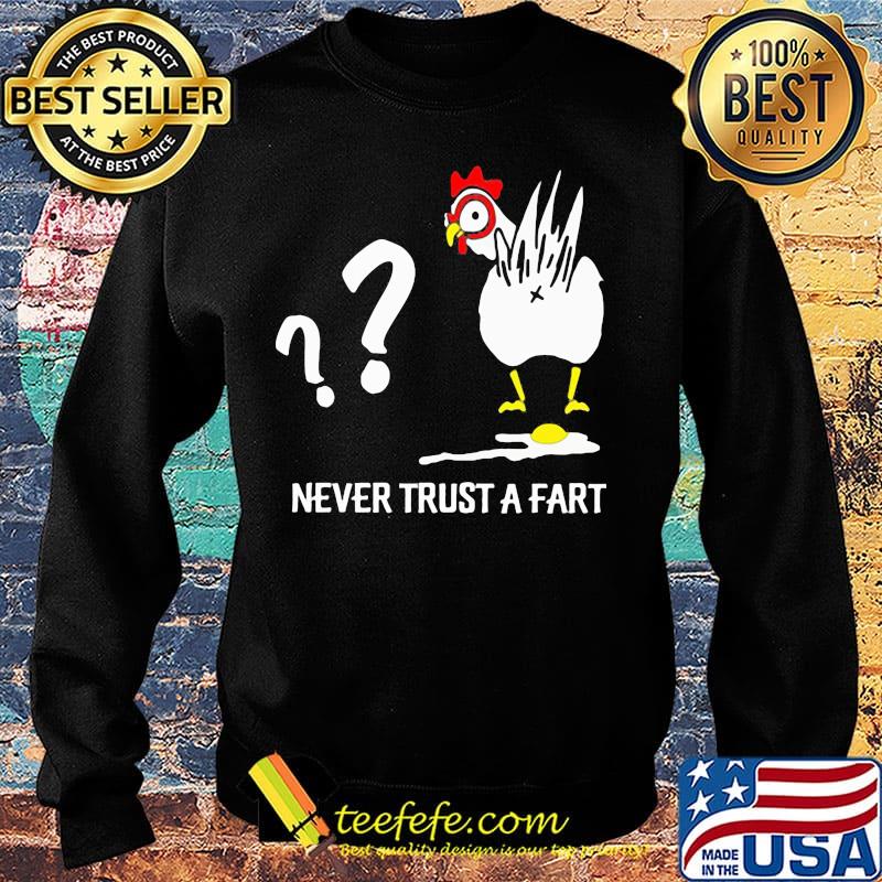 Chicken never trust a fart s Sweater Chicken never trust a fart s Sweater