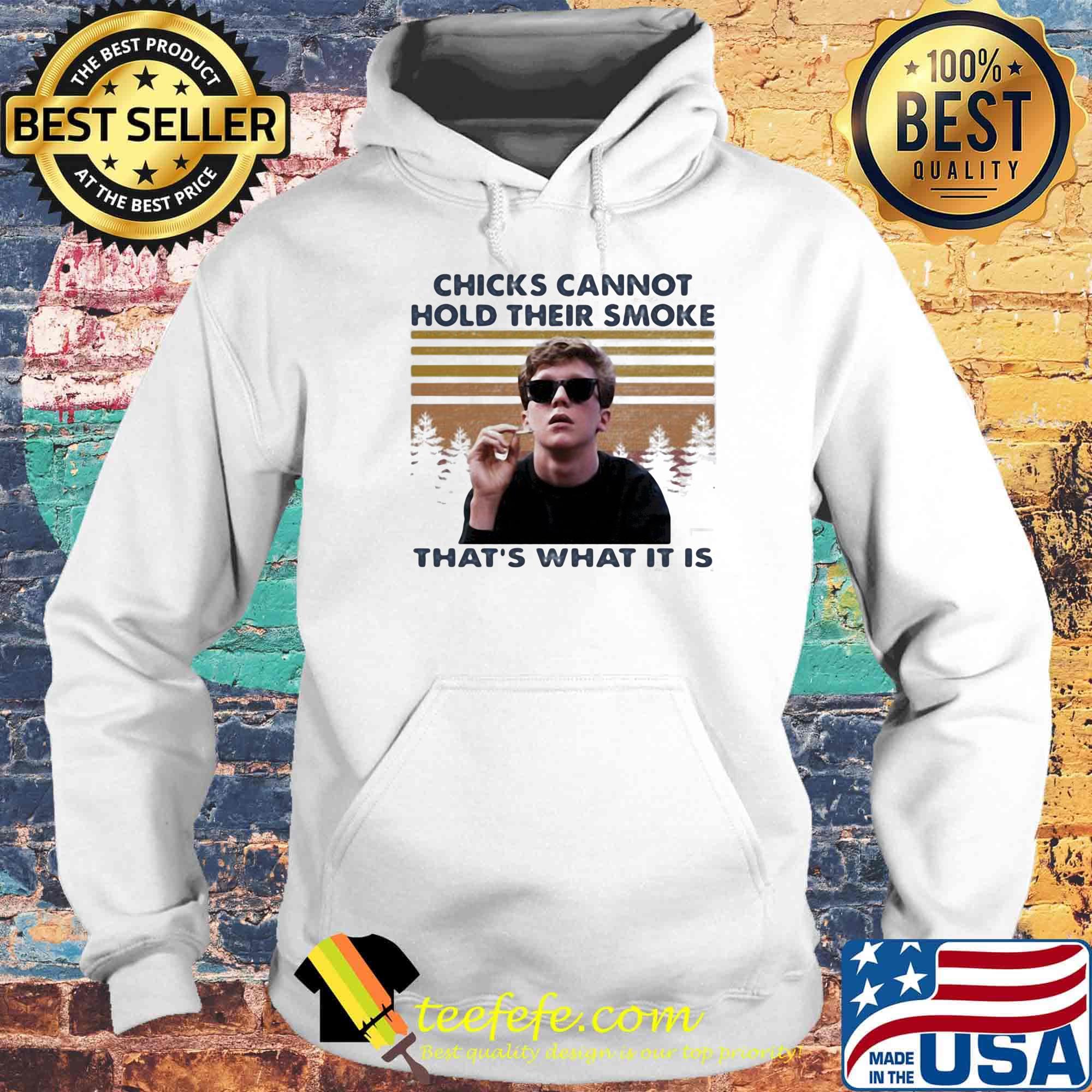 Chicks cannot hold their smoke that's what it is vintage retro s Hoodie Chicks cannot hold their smoke that's what it is vintage retro s Hoodie