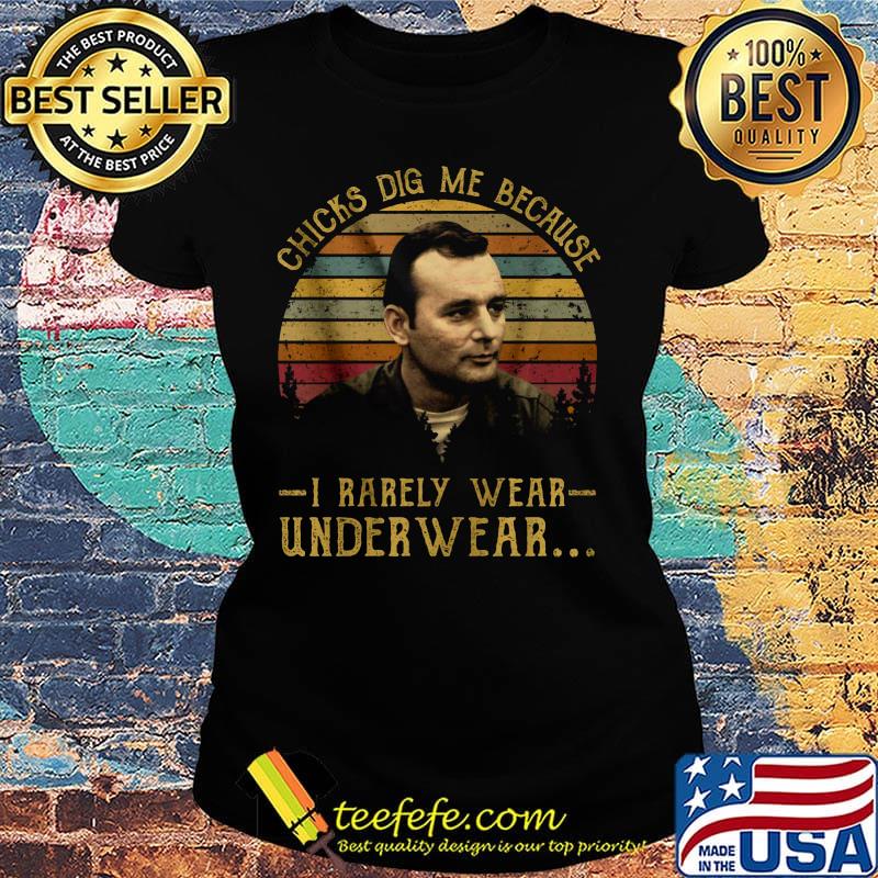 Chicks dig me because i rarely wear under wear vintage retro s Ladies tee Chicks dig me because i rarely wear under wear vintage retro s Ladies tee
