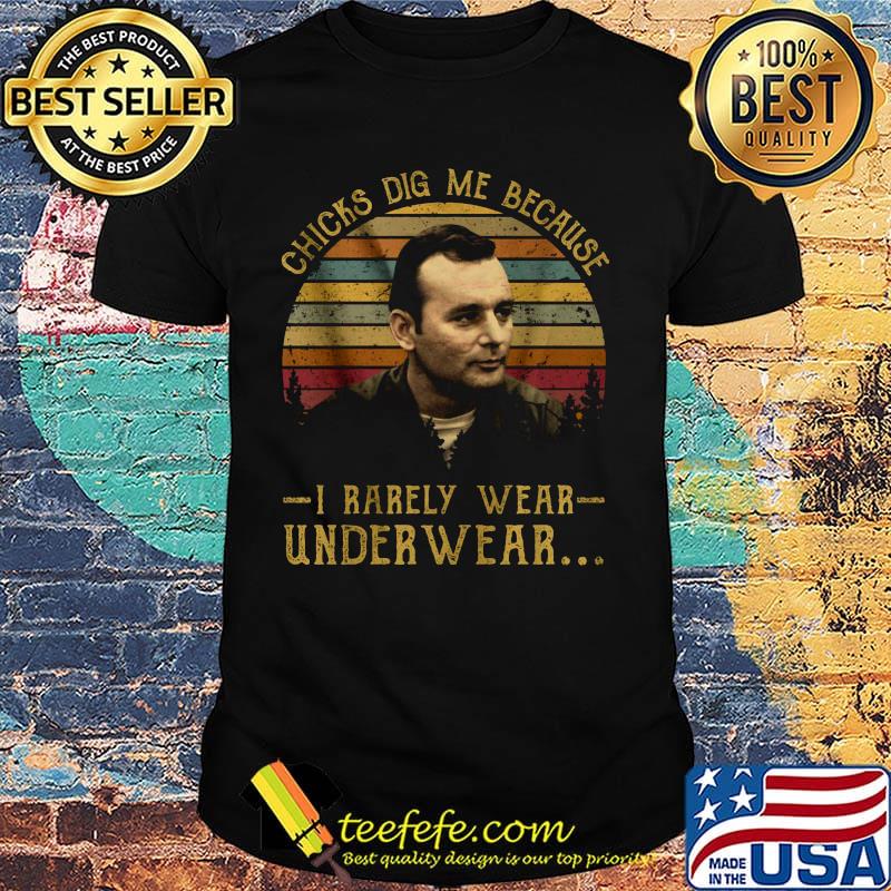 Chicks dig me because i rarely wear under wear vintage retro shirt Chicks dig me because i rarely wear under wear vintage retro shirt
