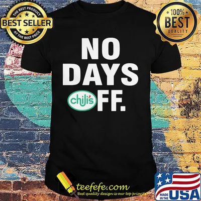 Chilis logo no days off shirt