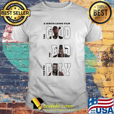 Clint eastwood a sergio leone film the good the bad and the ugly shirt