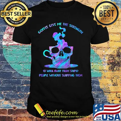 Coffee Give Me The Strength Cup Skullcap Shirt