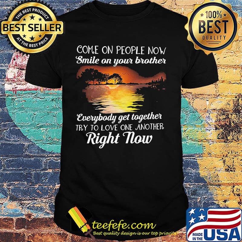 Come on people now smile on your brother everybody get together try to love one another right now shirt Come on people now smile on your brother everybody get together try to love one another right now shirt