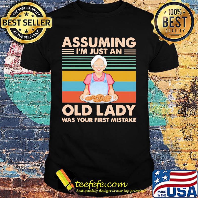 Cookie assuming I'm just an old lady was your first mistake vintage retro shirt