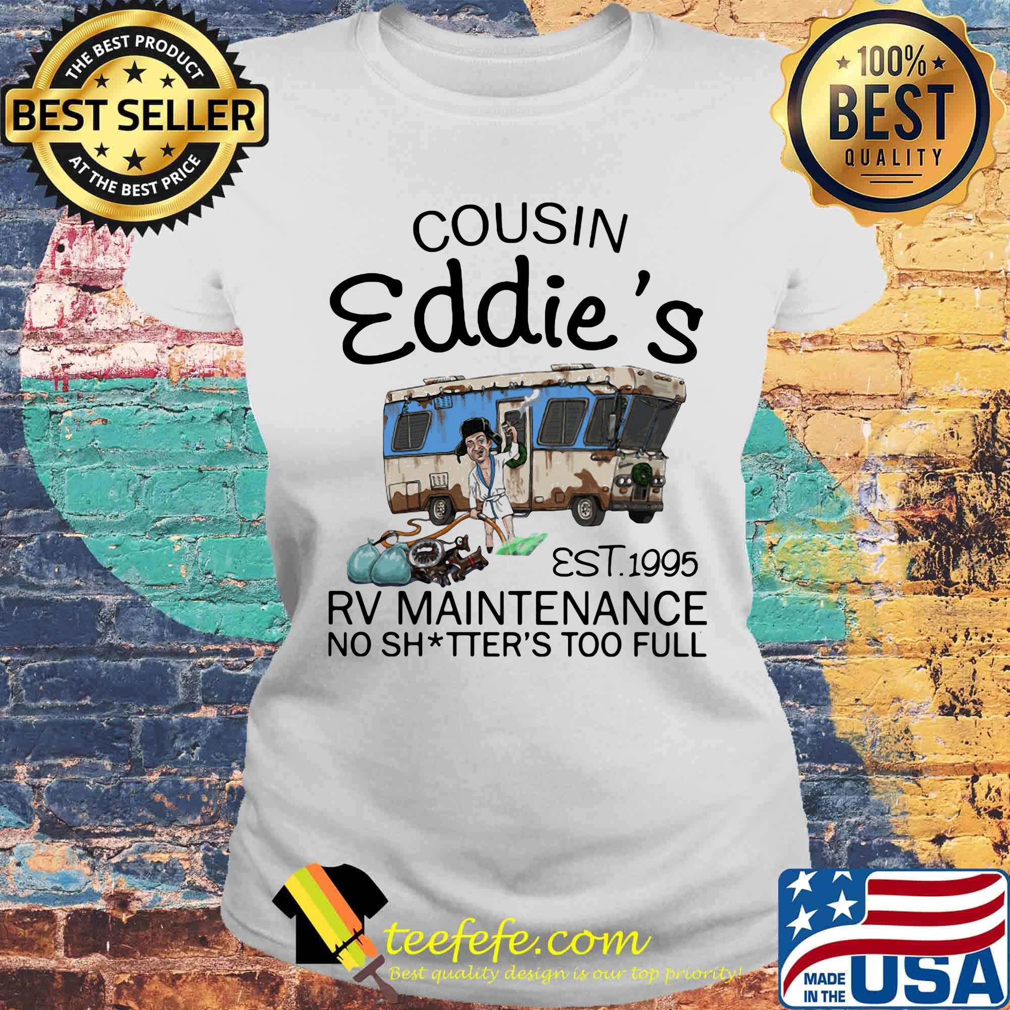 Cousin eddie's est.1995 rv maintenance no shitter's too full s Laides tee Cousin eddie's est.1995 rv maintenance no shitter's too full s Laides tee
