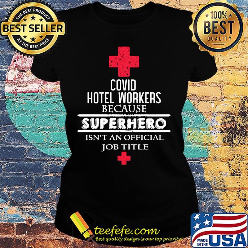 Covid Hotel Workers because superhero isn't an official job title s Ladies tee Covid Hotel Workers because superhero isn't an official job title s Ladies tee