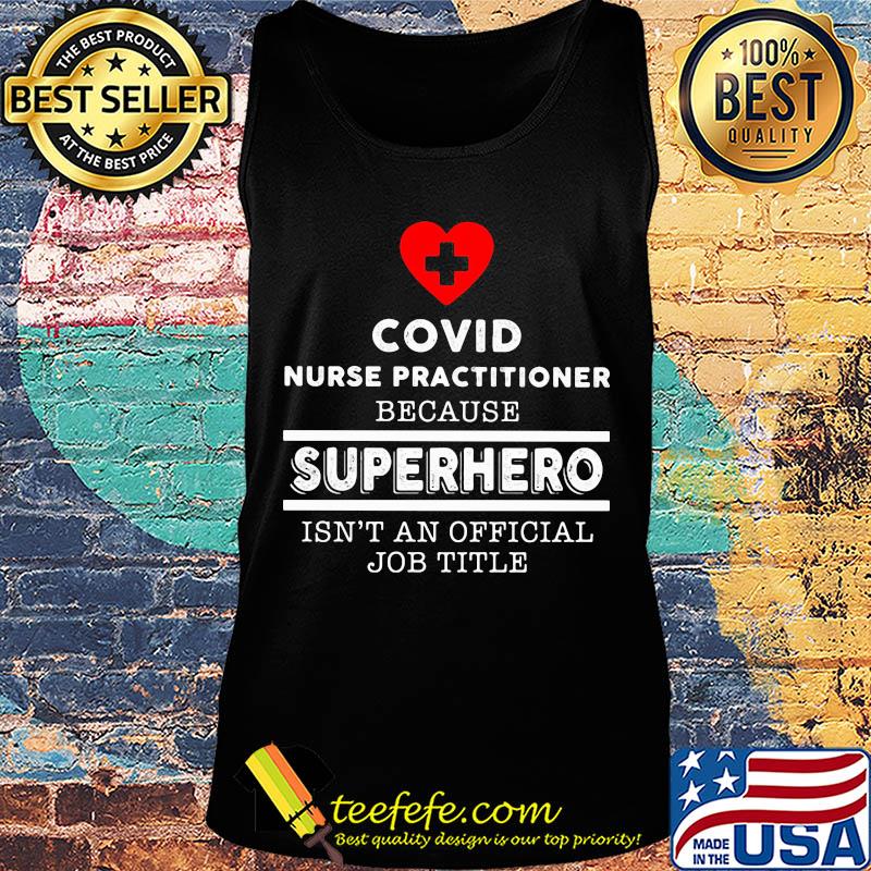 Covid nurse practitioner because superhero isn't an official job title s Tank top Covid nurse practitioner because superhero isn't an official job title s Tank top
