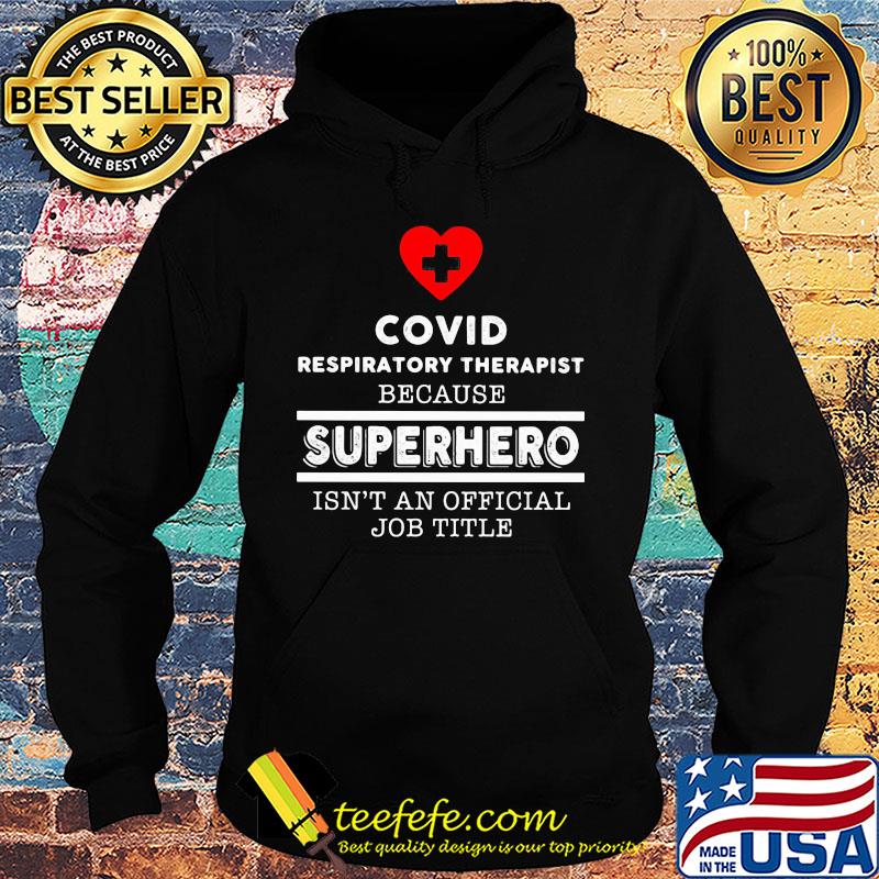 Covid Respiratory Therapist because superhero isn't an official job title s Hoodie Covid Respiratory Therapist because superhero isn't an official job title s Hoodie