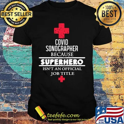 Covid Sonographer because superhero isn't an official job title shirt