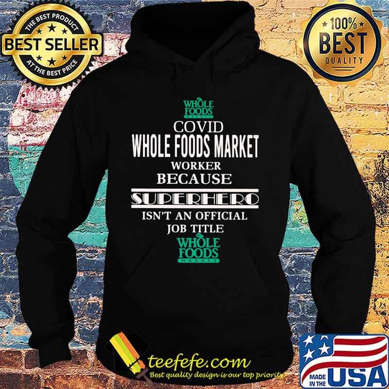 Covid whole foods market worker because superhero isnt an official job title s Hoodie Covid whole foods market worker because superhero isnt an official job title s Hoodie