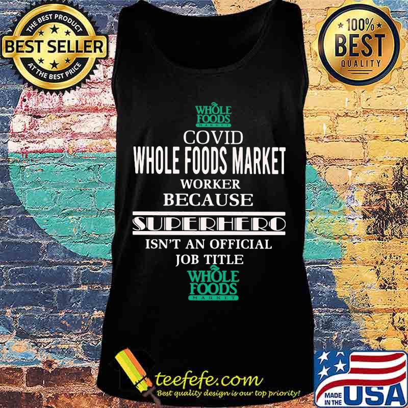 Covid whole foods market worker because superhero isnt an official job title s Tank top Covid whole foods market worker because superhero isnt an official job title s Tank top
