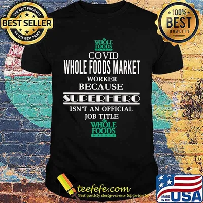 Covid whole foods market worker because superhero isnt an official job title shirt