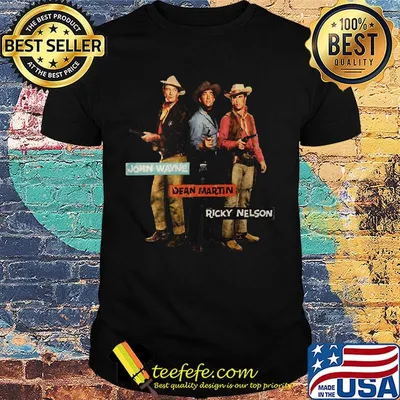 Cowboys john wayne dean martin ricky nelson shirt