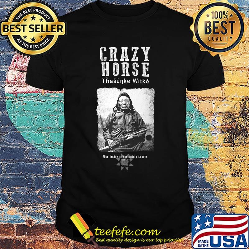 Crazy horse tasunke witko war leader of the oglala lakesh shirt