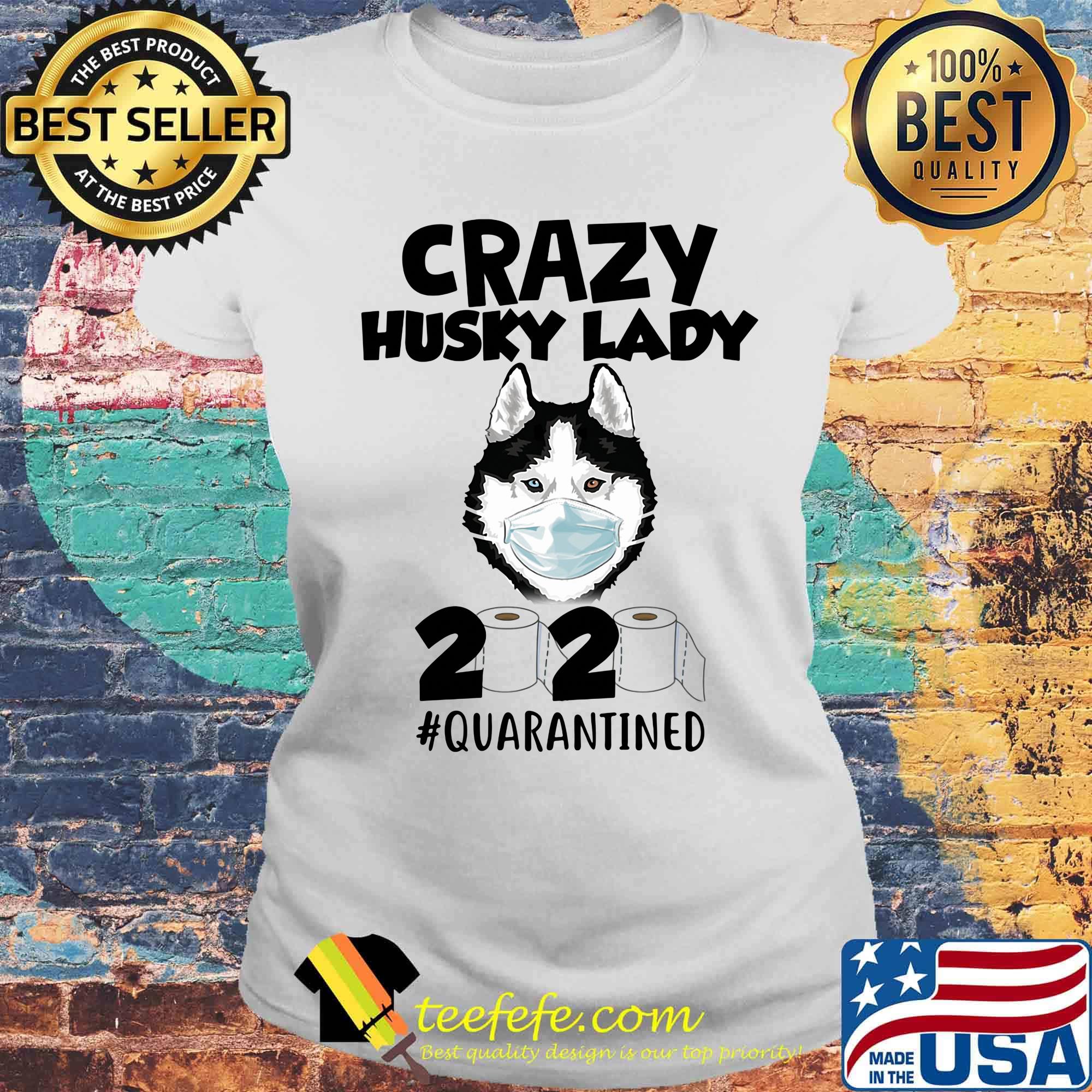 Crazy Husky Lady Dog Quarantined 2020 Paper Toilet Face Mask Shirt Laides tee Crazy Husky Lady Dog Quarantined 2020 Paper Toilet Face Mask Shirt Laides tee