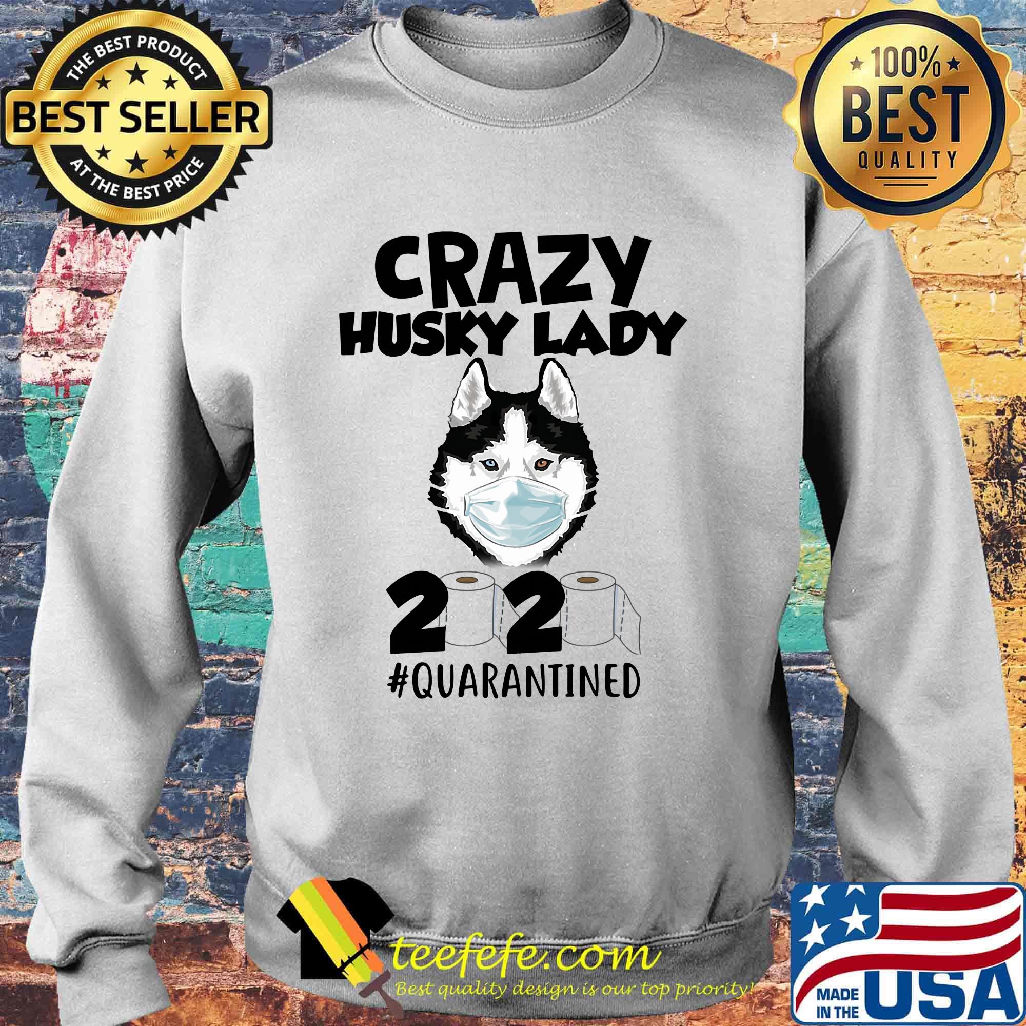 Crazy Husky Lady Dog Quarantined 2020 Paper Toilet Face Mask Shirt Sweater Crazy Husky Lady Dog Quarantined 2020 Paper Toilet Face Mask Shirt Sweater