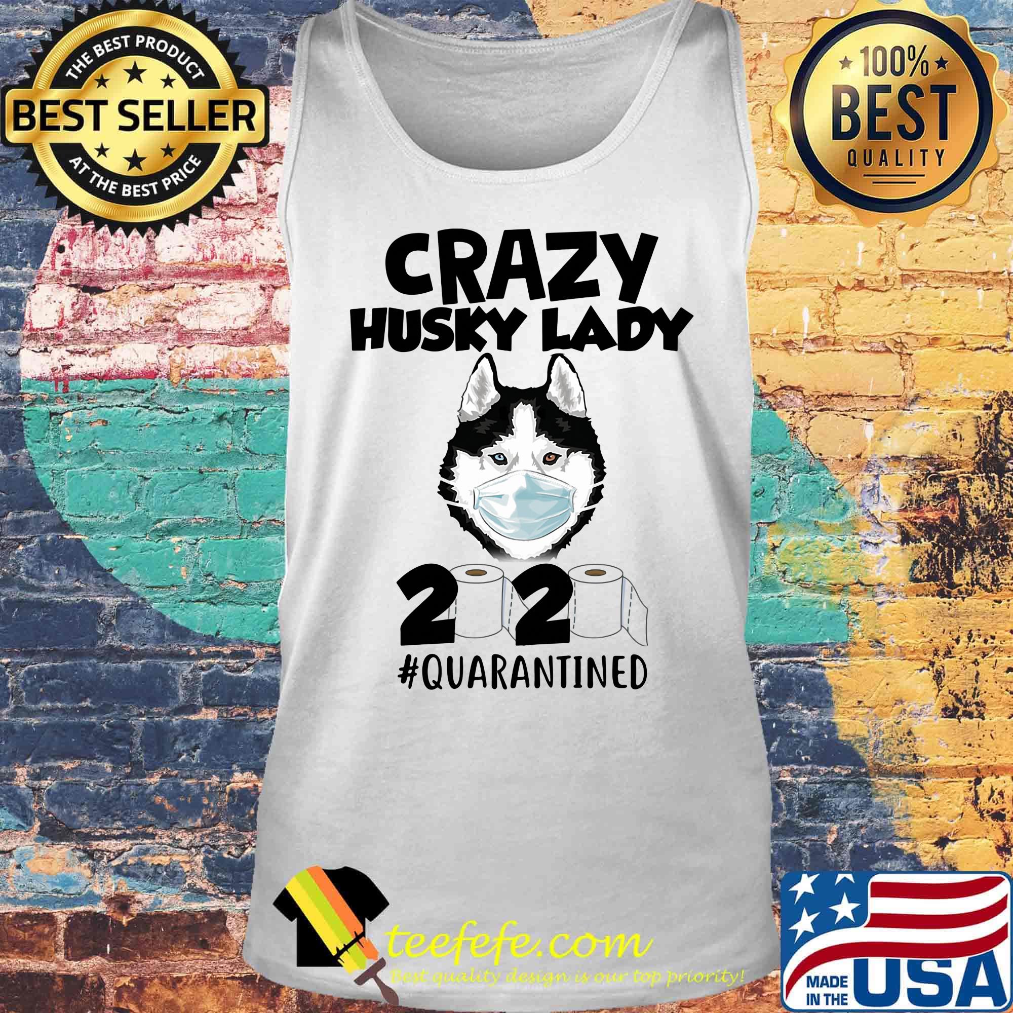 Crazy Husky Lady Dog Quarantined 2020 Paper Toilet Face Mask Shirt Tank top Crazy Husky Lady Dog Quarantined 2020 Paper Toilet Face Mask Shirt Tank top