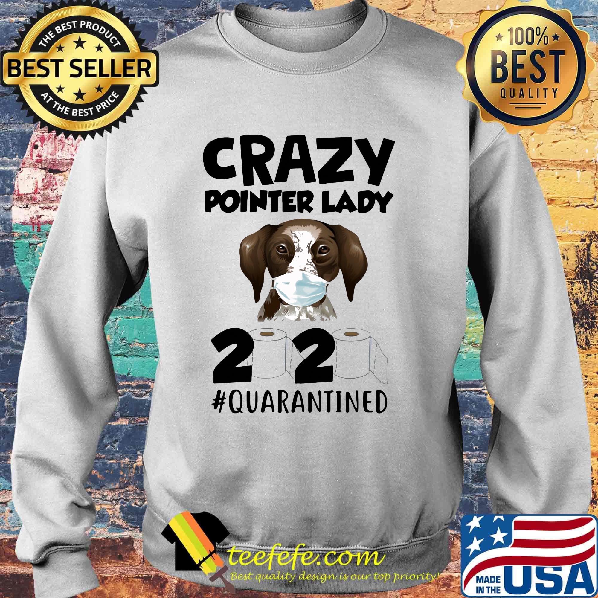 Crazy Pointer Lady Dog Quarantined 2020 Paper Toilet Face Mask Shirt Sweater Crazy Pointer Lady Dog Quarantined 2020 Paper Toilet Face Mask Shirt Sweater