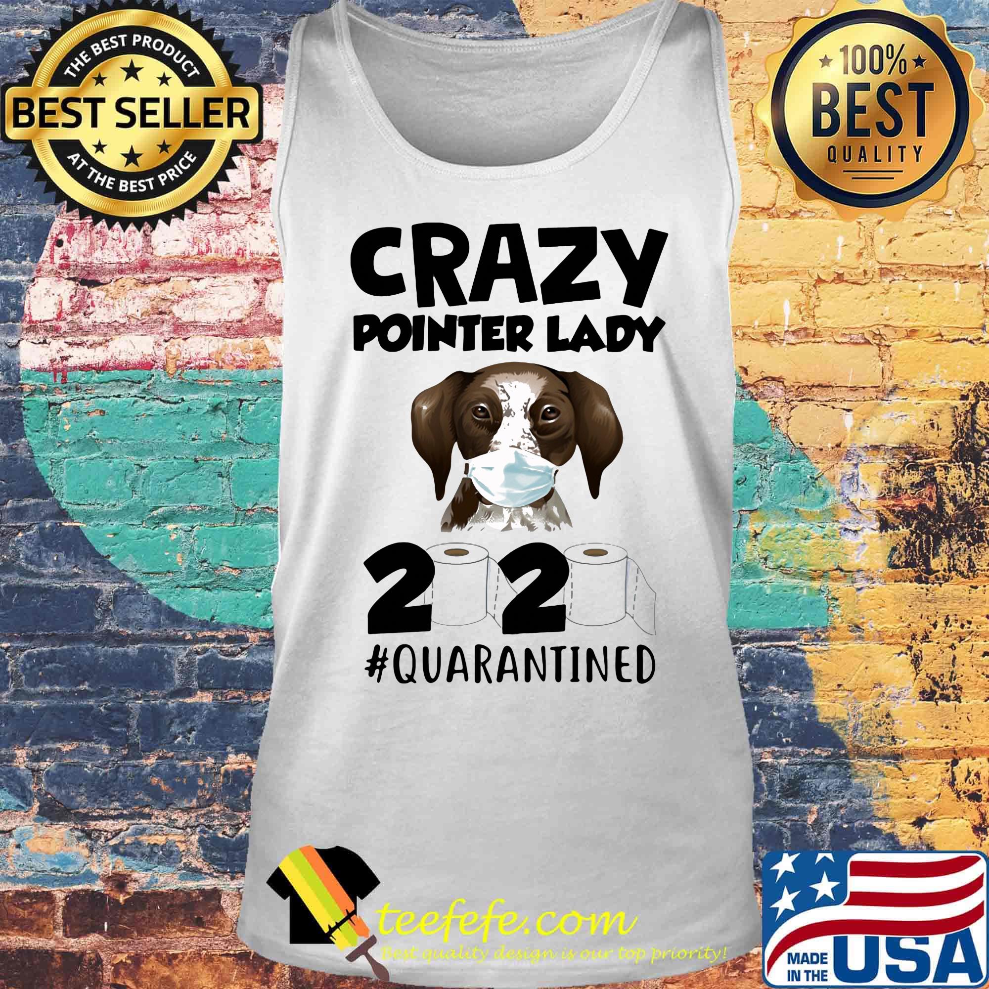 Crazy Pointer Lady Dog Quarantined 2020 Paper Toilet Face Mask Shirt Tank top Crazy Pointer Lady Dog Quarantined 2020 Paper Toilet Face Mask Shirt Tank top